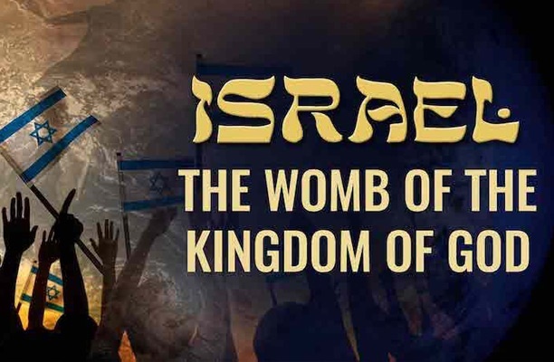 Watch Israel: The Womb Of The Kingdom Of God