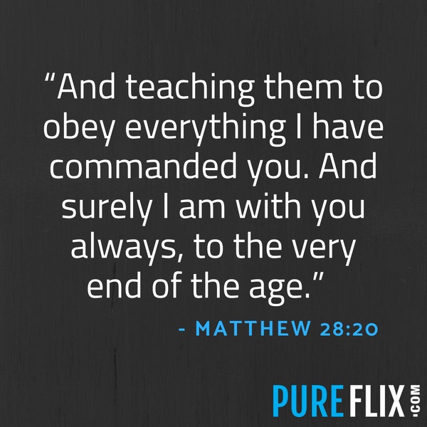 Scriptures on Faith Matthew 28:20 | Pure Flix