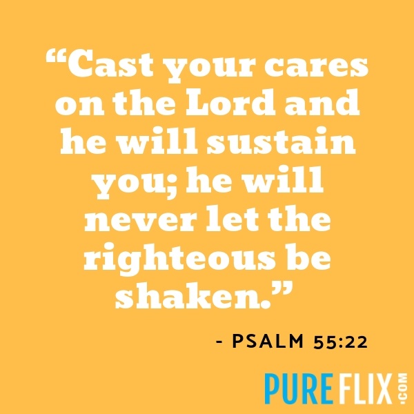 Scriptures on Faith Psalm 55:22 | Pure Flix