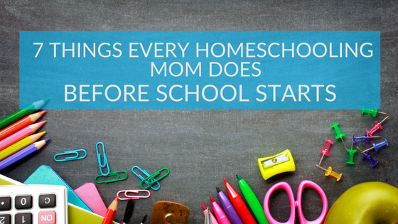 7_Things_All_Homeschool_Moms_Think_Before_School_Starts.png