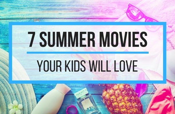 7-summer-movies-your-kids-will-love.jpg